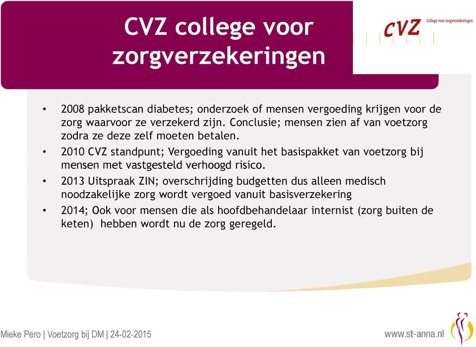2010 CVZ standpunt; Vergoeding vanuit het basispakket van voetzorg bij mensen met vastgesteld verhoogd risico.