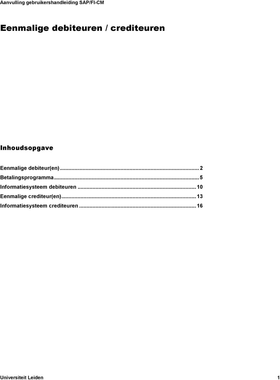 .. 2 Betalingsprogramma... 5 Informatiesysteem debiteuren.