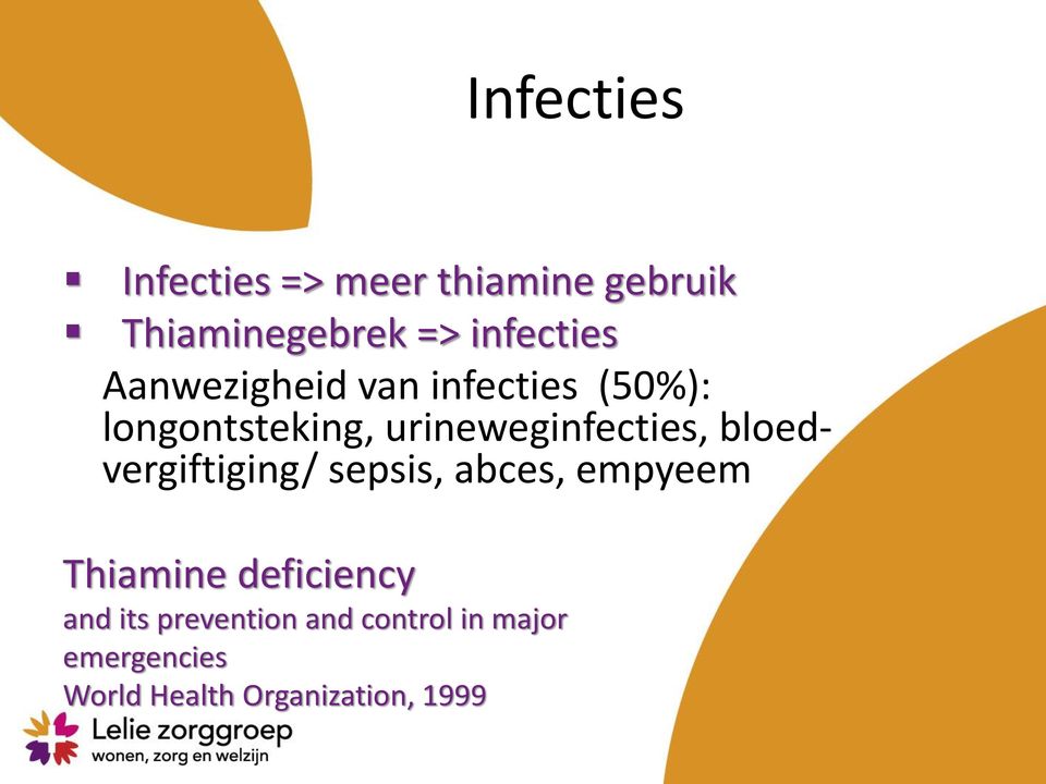 urineweginfecties, bloedvergiftiging/ sepsis, abces, empyeem Thiamine