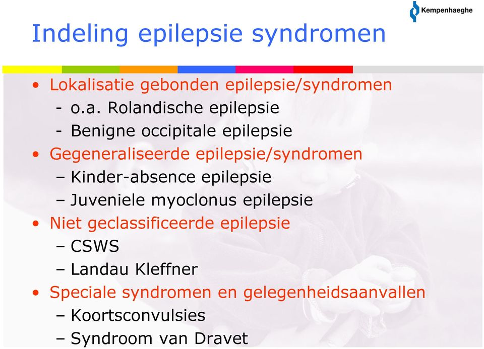 epilepsie Gegeneraliseerde epilepsie/syndromen Kinder-absence epilepsie Juveniele