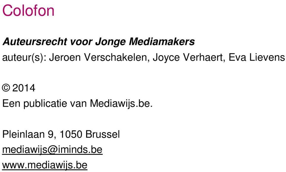 Eva Lievens 2014 Een publicatie van Mediawijs.be.