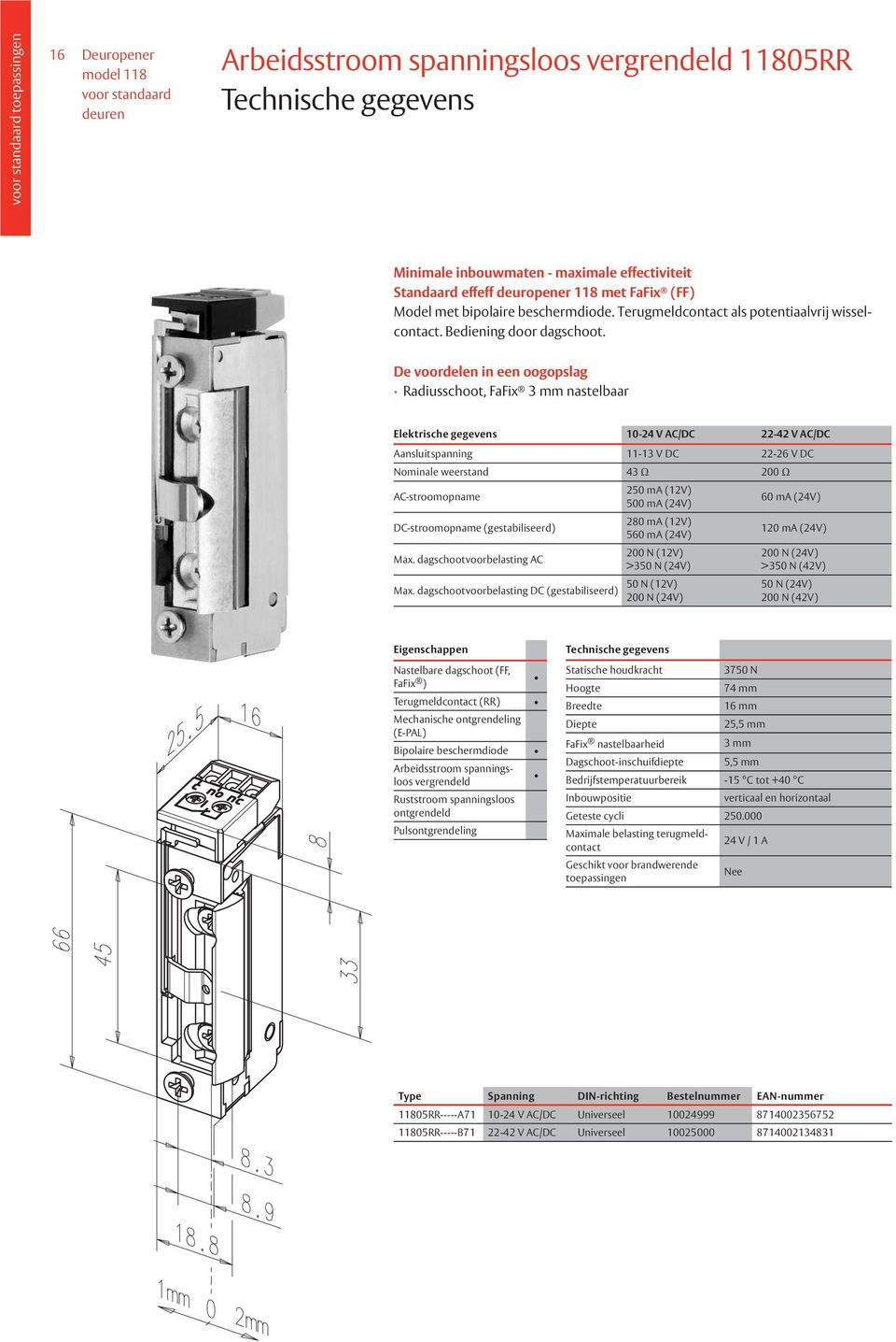 De voordelen in een oogopslag Radiusschoot, FaFix 3 mm nastelbaar Elektrische gegevens 10-24 V AC/DC 22-42 V AC/DC Aansluitspanning 11-13 V DC 22-26 V DC Nominale weerstand 43 Ω 200 Ω AC-stroomopname