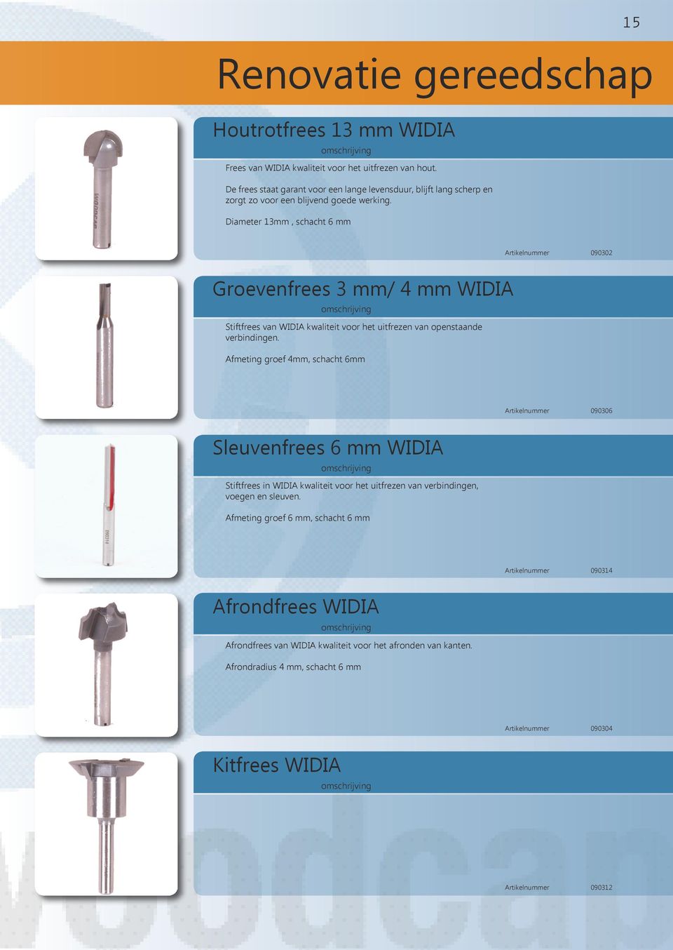 Diameter 13mm, schacht 6 mm Artikelnummer 090302 Groevenfrees 3 mm/ 4 mm WIDIA Stiftfrees van WIDIA kwaliteit voor het uitfrezen van openstaande verbindingen.