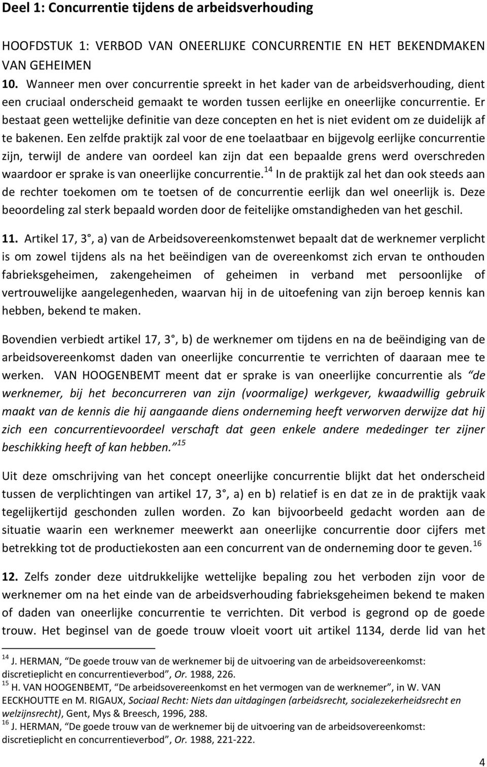 Er bestaat geen wettelijke definitie van deze concepten en het is niet evident om ze duidelijk af te bakenen.