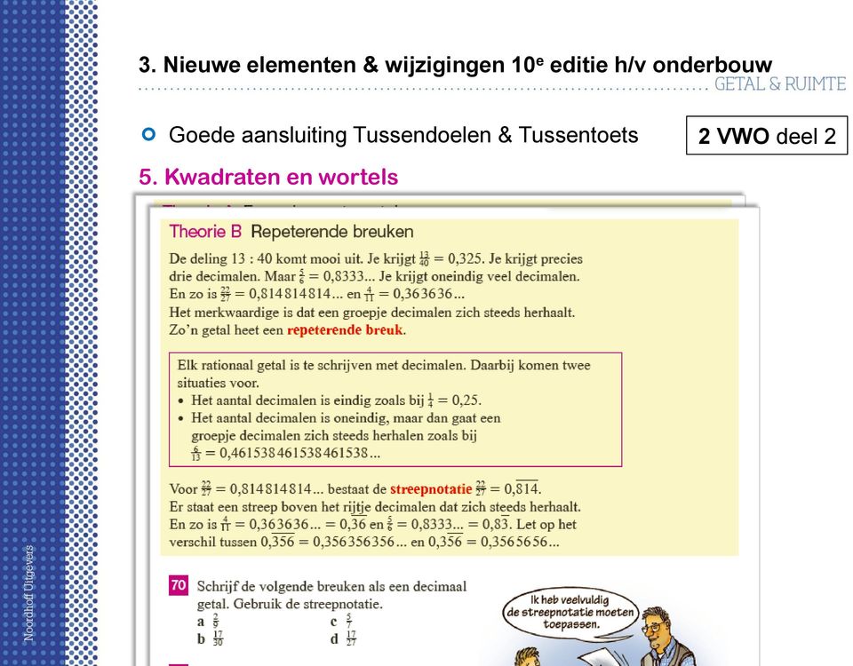 2 Wortels herleiden 5.3 Rekenen met wortels 5.