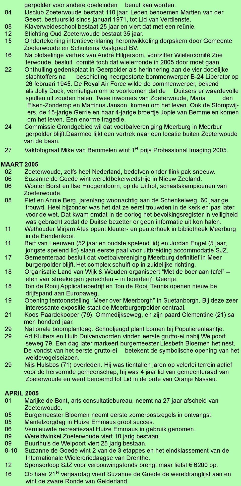 15 Ondertekening intentieverklaring herontwikkeling dorpskern door Gemeente Zoeterwoude en Schuitema Vastgoed BV.