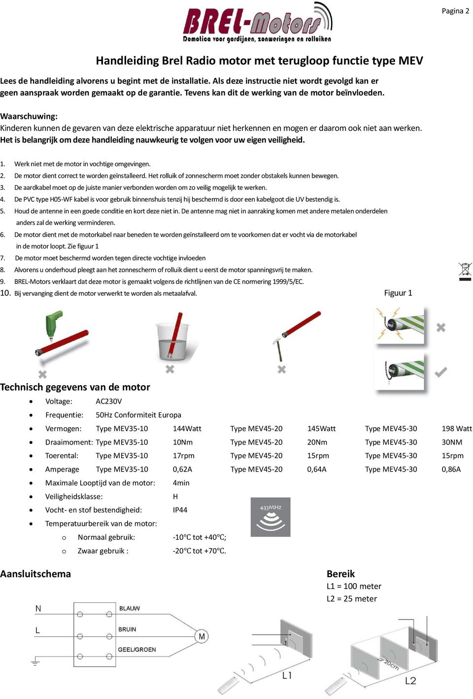 Waarschuwing: Kinderen kunnen de gevaren van deze elektrische apparatuur niet herkennen en mogen er daarom ook niet aan werken.