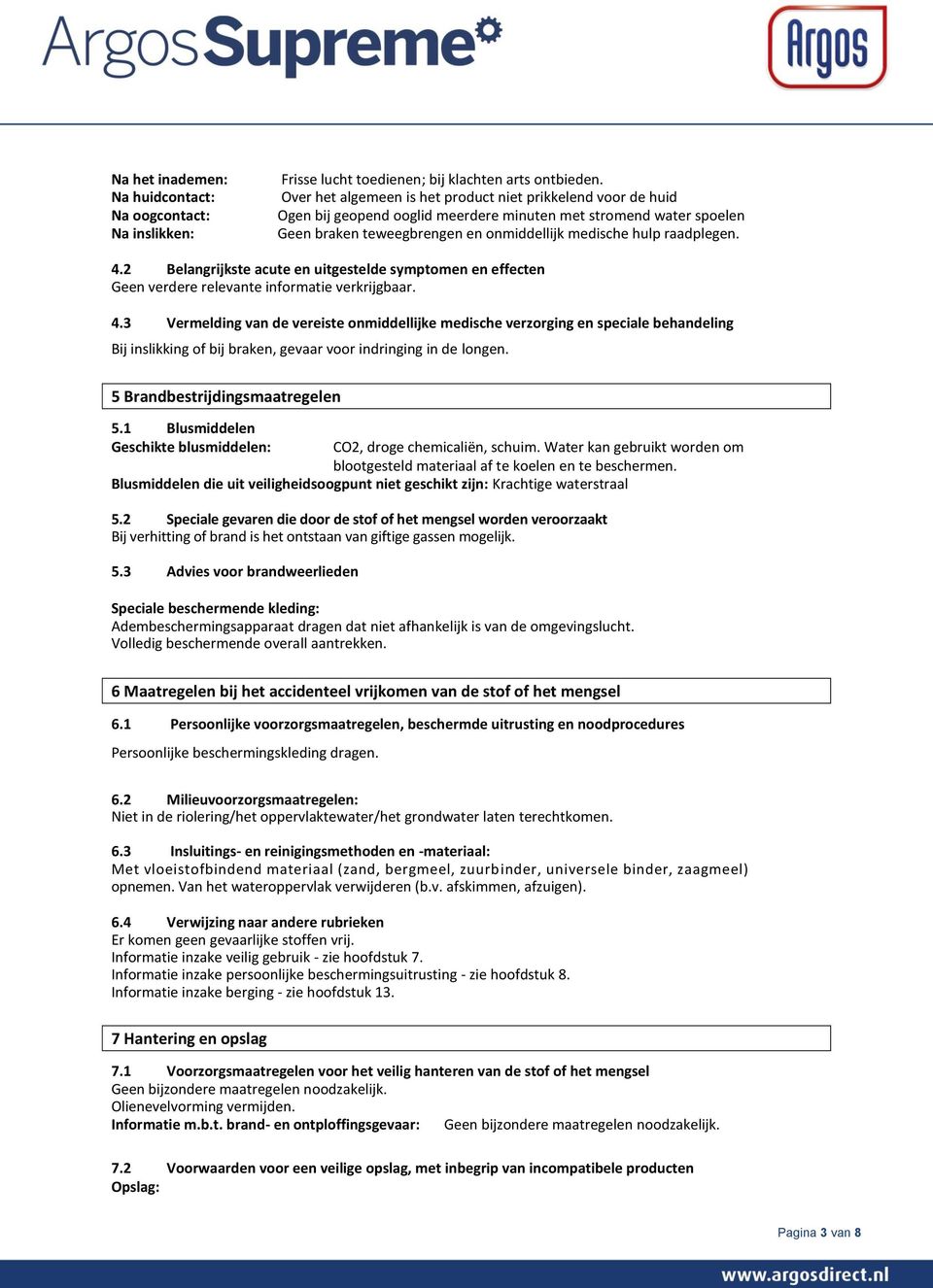 2 Belangrijkste acute en uitgestelde symptomen en effecten Geen verdere relevante informatie verkrijgbaar. 4.