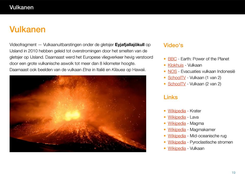 Daarnaast ook beelden van de vulkaan Etna in Italië en Kilauea op Hawaii.