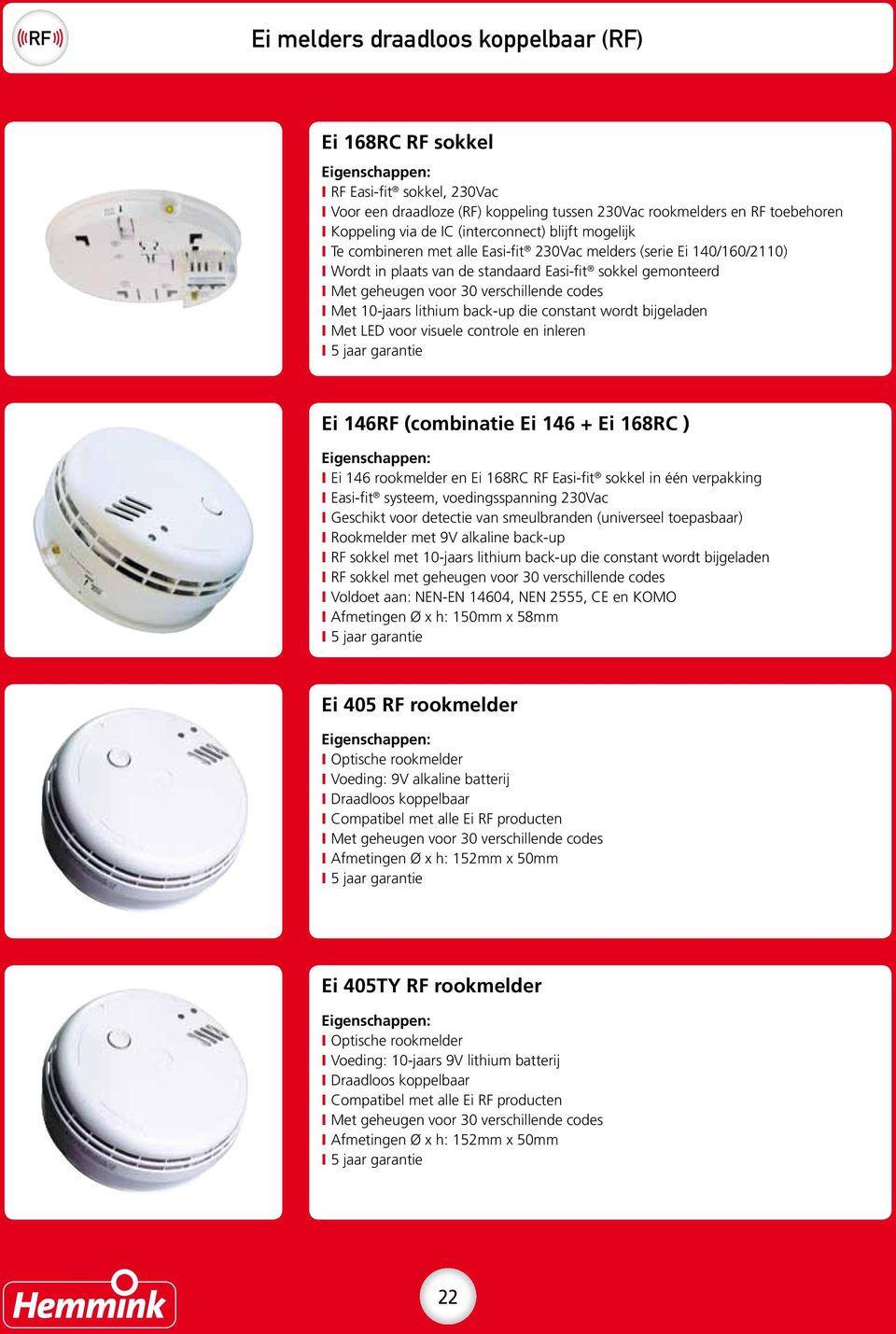 constant wordt bijgeladen IIMet LED voor visuele controle en inleren Ei 146RF (combinatie Ei 146 + Ei 168RC ) IIEi 146 rookmelder en Ei 168RC RF Easi-fit sokkel in één verpakking IIEasi-fit systeem,