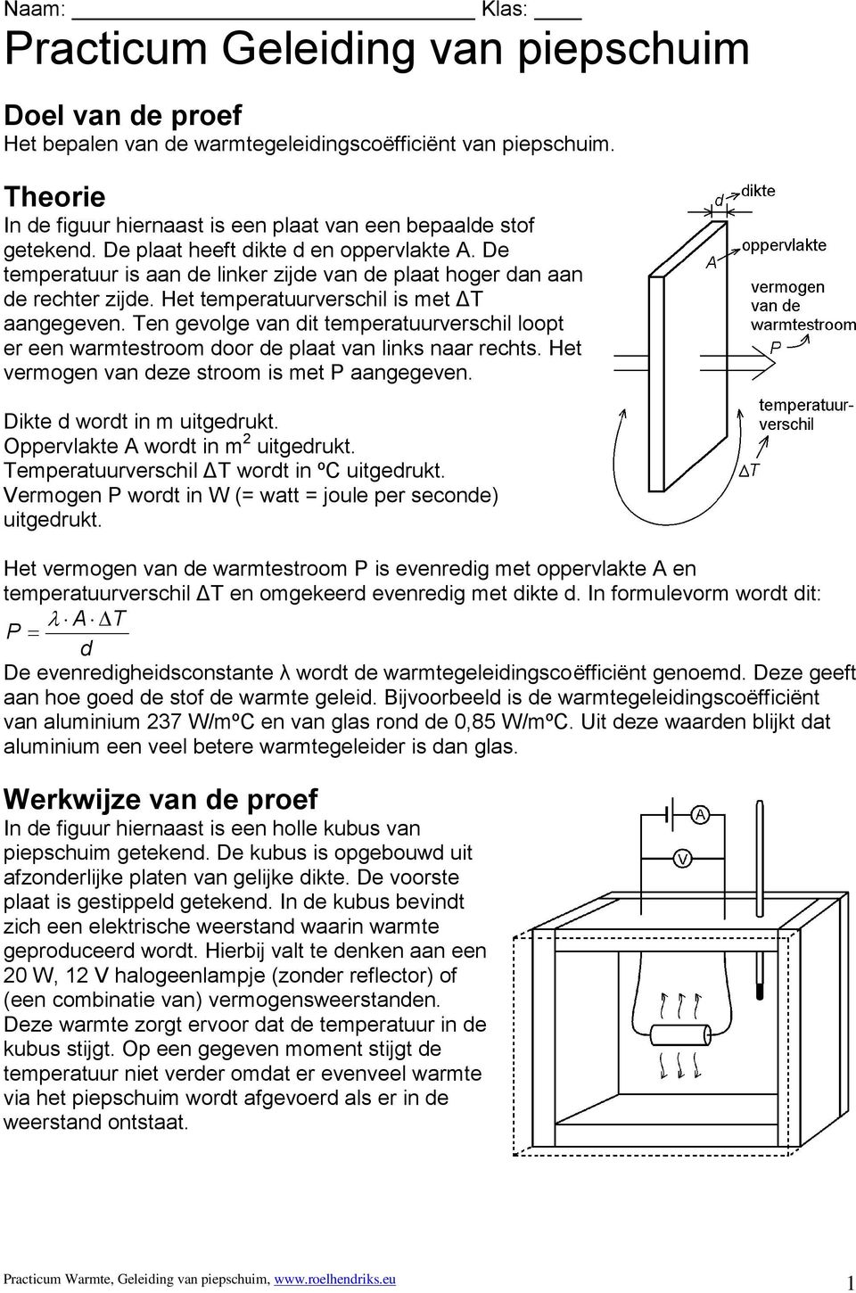 Het temperatuurverschil is met ΔT aangegeven. Ten gevolge van dit temperatuurverschil loopt er een warmtestroom door de plaat van links naar rechts. Het vermogen van deze stroom is met P aangegeven.