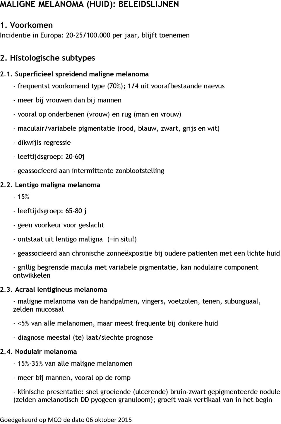 0.000 per jaar, blijft toenemen 2. Histologische subtypes 2.1.