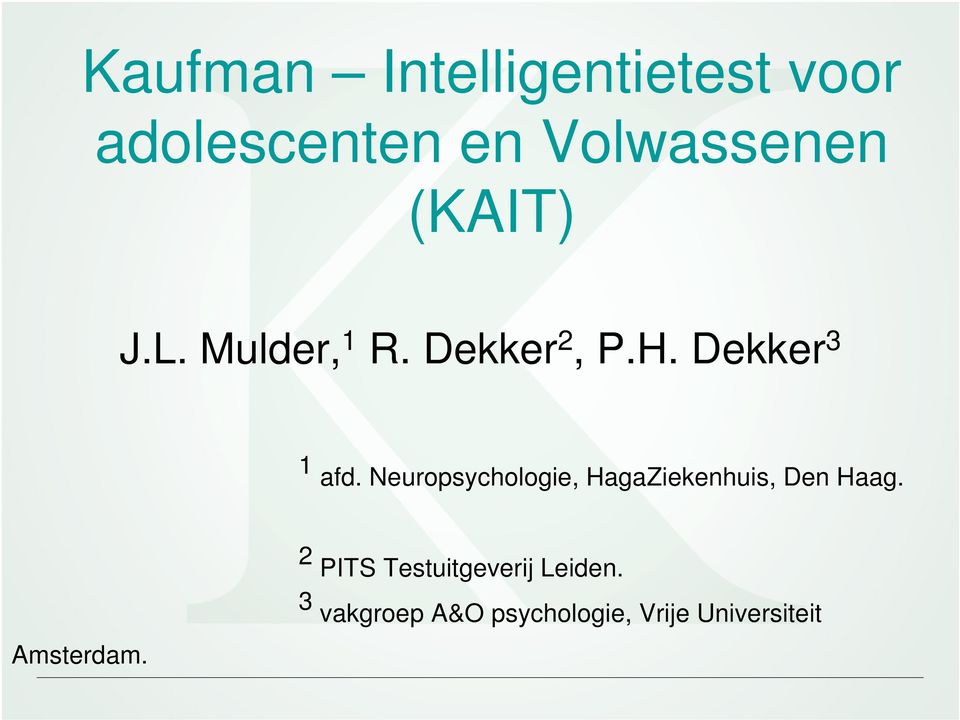 Neuropsychologie, HagaZiekenhuis, Den Haag. Amsterdam.