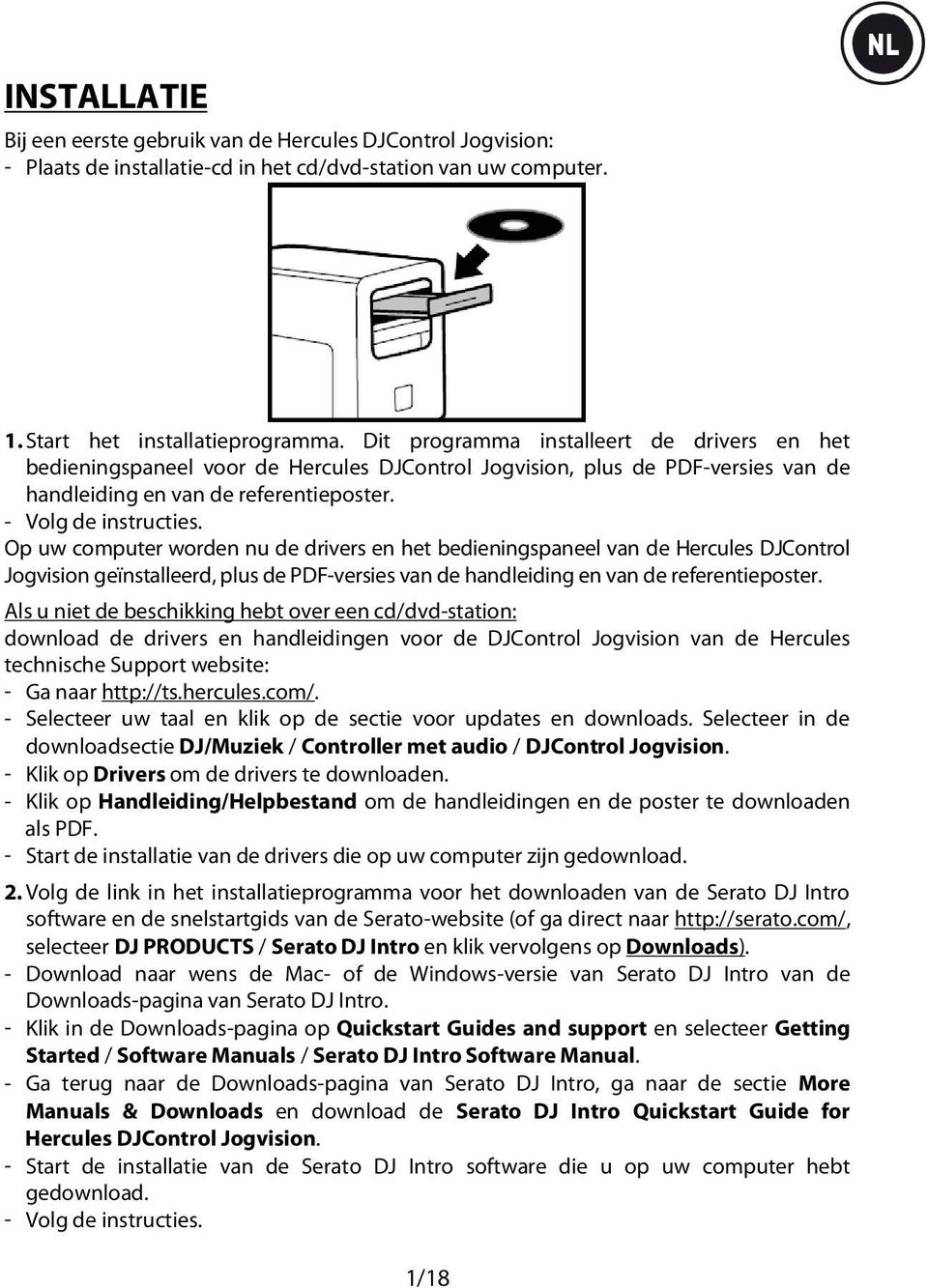 Op uw computer worden nu de drivers en het bedieningspaneel van de Hercules DJControl Jogvision geïnstalleerd, plus de PDF-versies van de handleiding en van de referentieposter.