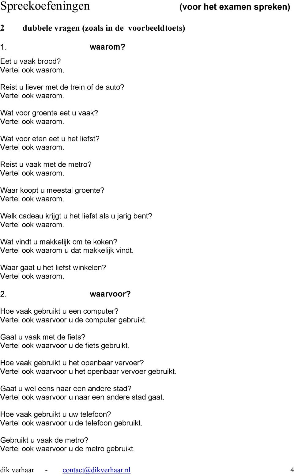 dief Netto Wolkenkrabber Spreekoefeningen. Oefenen voor het eerste deel van het examen spreken:  Vragen beantwoorden. 1 enkele vragen. (voor het inburgeringsexamen -  spreken) - PDF Free Download