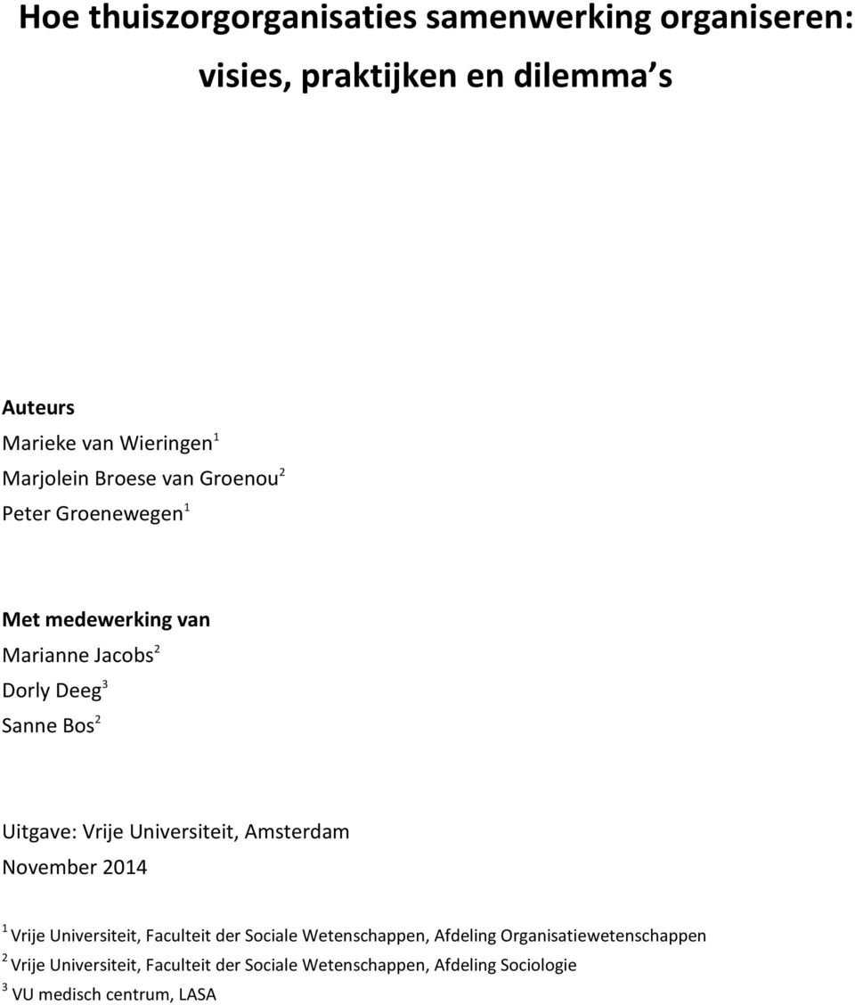 Uitgave: Vrije Universiteit, Amsterdam November 2014 1 Vrije Universiteit, Faculteit der Sociale Wetenschappen, Afdeling