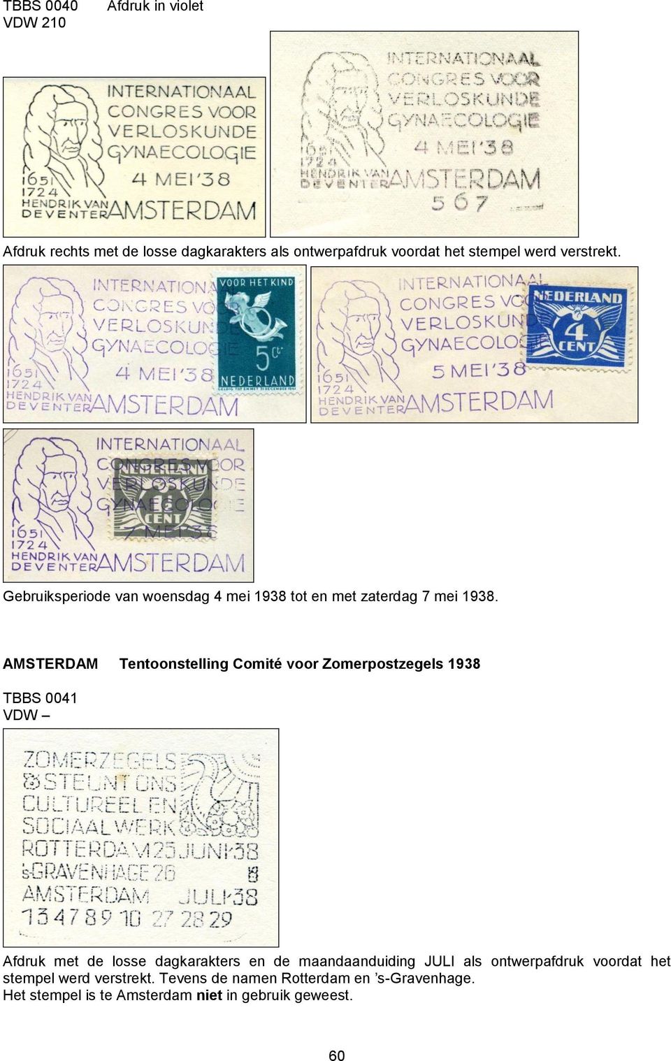 AMSTERDAM Tentoonstelling Comité voor Zomerpostzegels 1938 TBBS 0041 VDW Afdruk met de losse dagkarakters en de