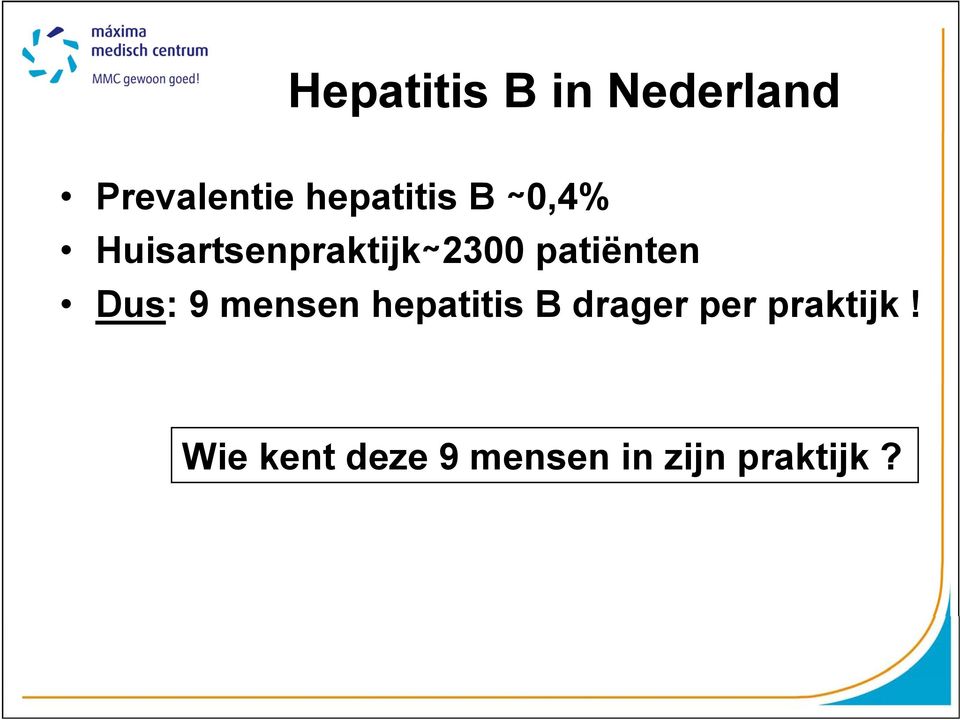 patiënten Dus: 9 mensen hepatitis B drager