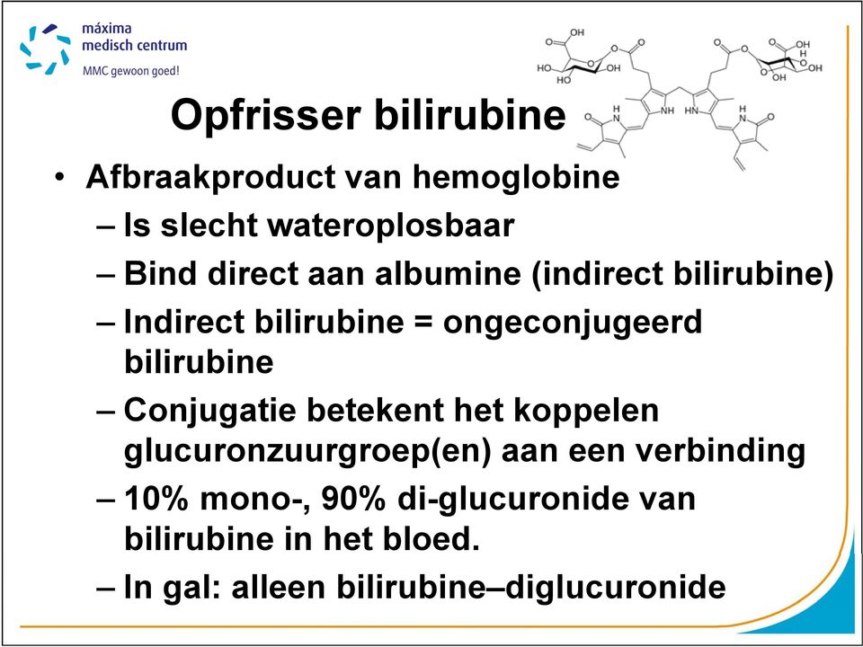 bilirubine Conjugatie betekent het koppelen glucuronzuurgroep(en) aan een verbinding