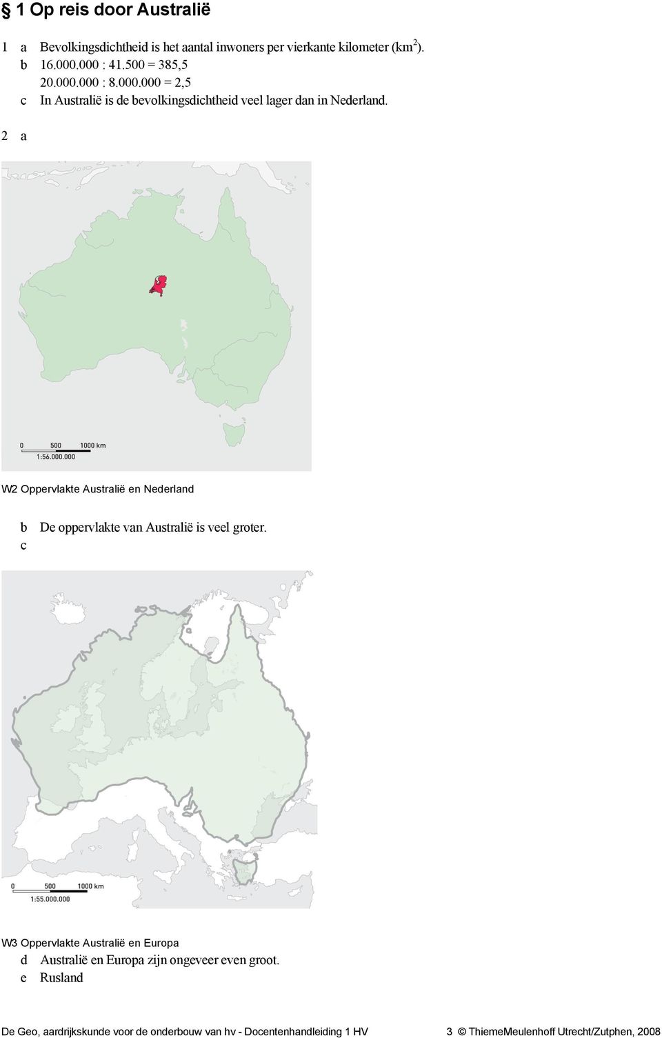 2 a W2 Oppervlakte Australië en Nederland b De oppervlakte van Australië is veel groter.