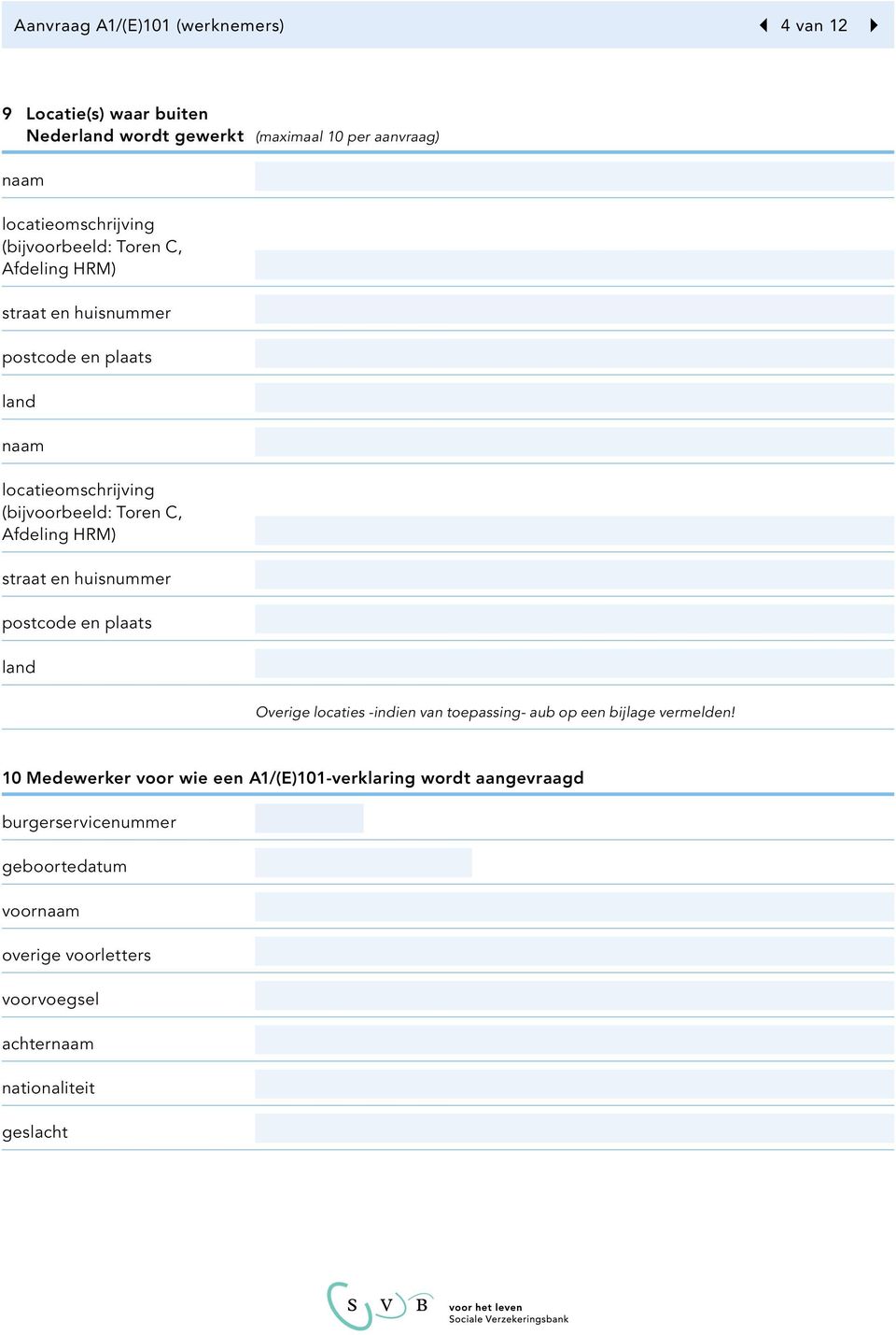 HRM) straat en huisnummer postcode en plaats land Overige locaties -indien van toepassing- aub op een bijlage vermelden!