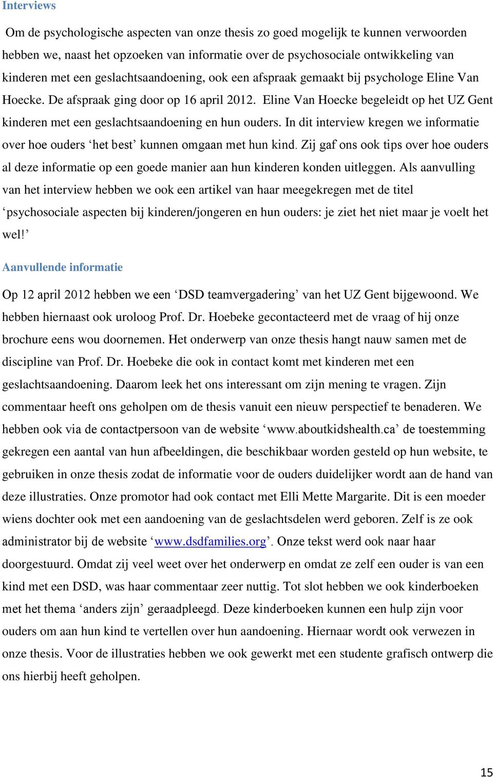 Eline Van Hoecke begeleidt op het UZ Gent kinderen met een geslachtsaandoening en hun ouders. In dit interview kregen we informatie over hoe ouders het best kunnen omgaan met hun kind.