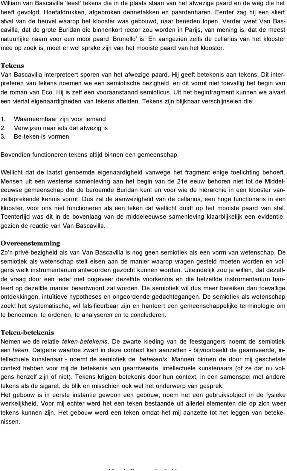 Verder weet Van Bascavilla, dat de grote Buridan die binnenkort rector zou worden in Parijs, van mening is, dat de meest natuurlijke naam voor een mooi paard Brunello is.