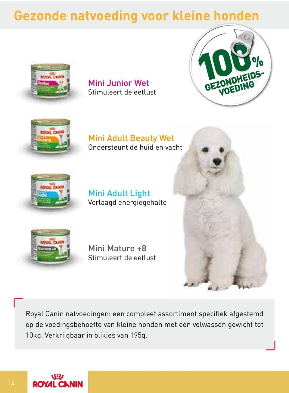 +8 Stimuleert de eetlust Royal Canin natvoedingen: een compleet assortiment specifiek afgestemd op de