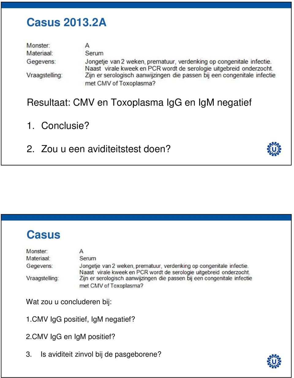 Conclusie? 2. Zou u een aviditeitstest doen?