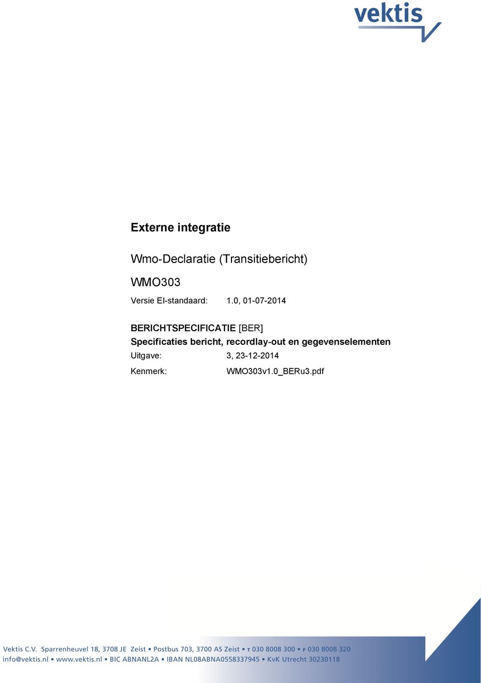 0, 01-07-2014 BERICHTSPECIFICATIE [BER] Specificaties