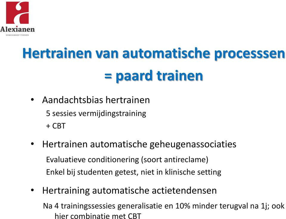 antireclame) Enkel bij studenten getest, niet in klinische setting Hertraining automatische