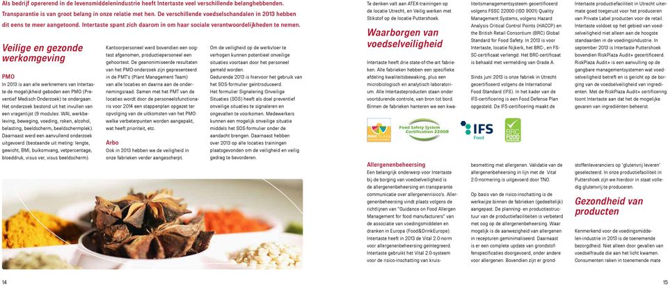 Veilige en gezonde werkomgeving PMO In 2013 is aan alle werknemers van Intertaste de mogelijkheid geboden een PMO (Preventief Medisch Onderzoek) te ondergaan.