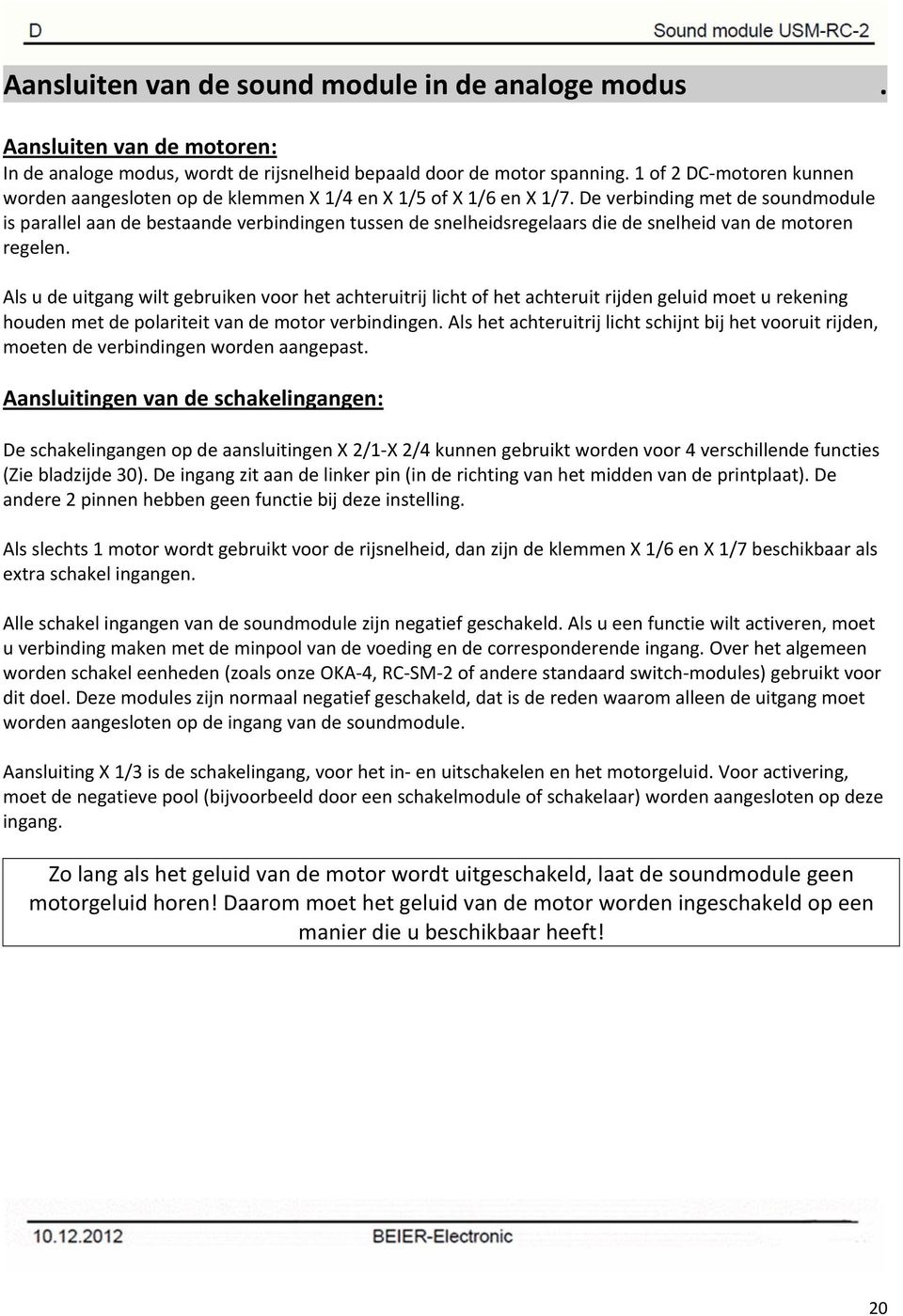 De verbinding met de soundmodule is parallel aan de bestaande verbindingen tussen de snelheidsregelaars die de snelheid van de motoren regelen.