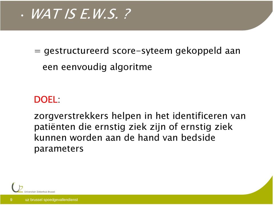 ? = gestructureerd score-syteem gekoppeld aan een