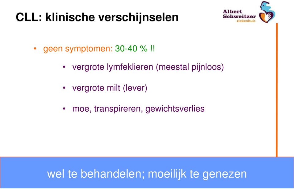 ! vergrote lymfeklieren (meestal pijnloos)