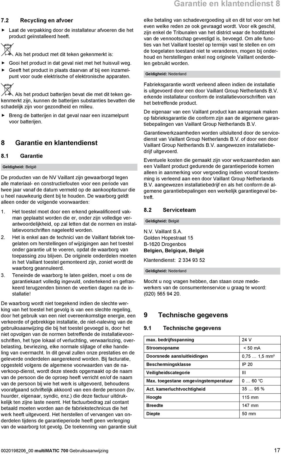 Geeft het product in plaats daarvan af bij een inzamelpunt voor oude elektrische of elektronische apparaten.