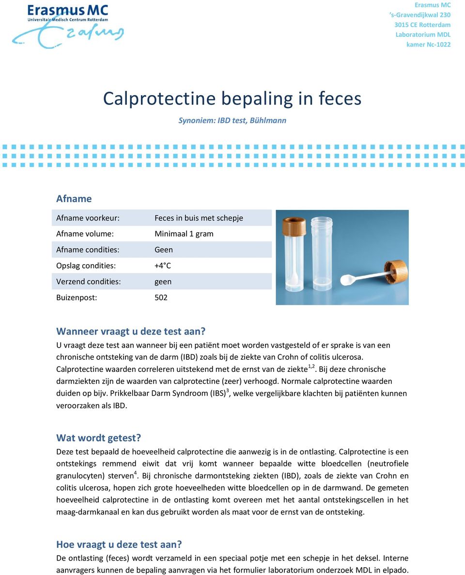 U vraagt deze test aan wanneer bij een patiënt moet worden vastgesteld of er sprake is van een chronische ontsteking van de darm (IBD) zoals bij de ziekte van Crohn of colitis ulcerosa.