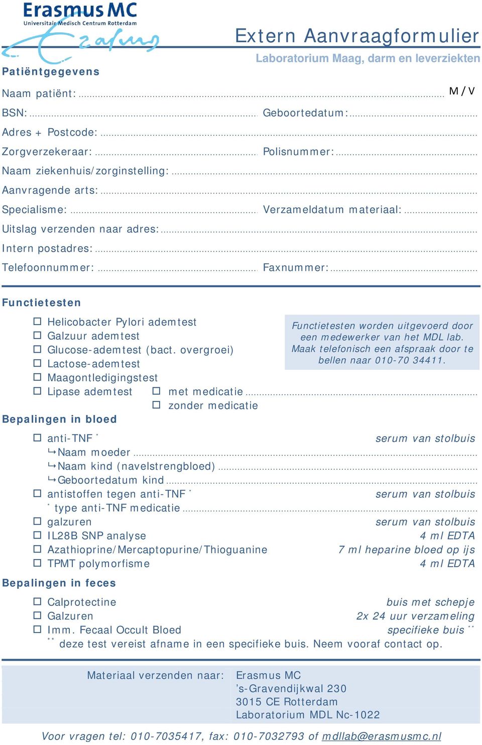 .. Functietesten Helicobacter Pylori ademtest Functietesten worden uitgevoerd door Galzuur ademtest een medewerker van het MDL lab. Glucose-ademtest (bact.