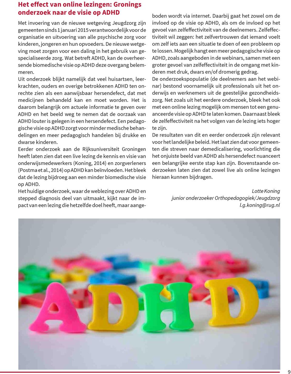 Wat betreft ADHD, kan de overheersende biomedische visie op ADHD deze overgang belemmeren.