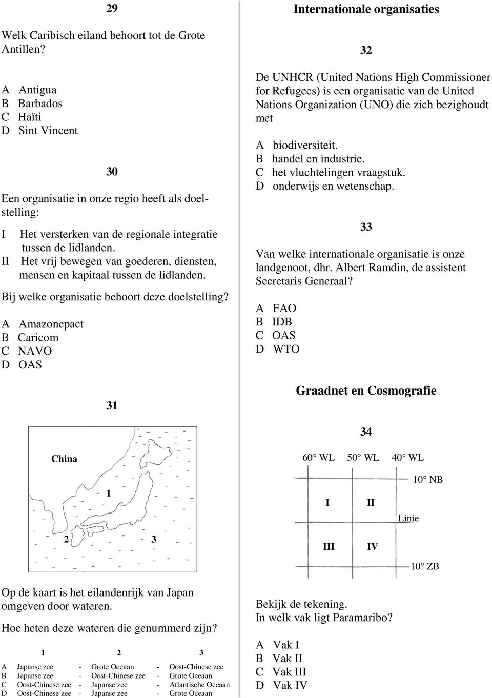 Het vrij bewegen van goederen, diensten, mensen en kapitaal tussen de lidlanden. Bij welke organisatie behoort deze doelstelling?