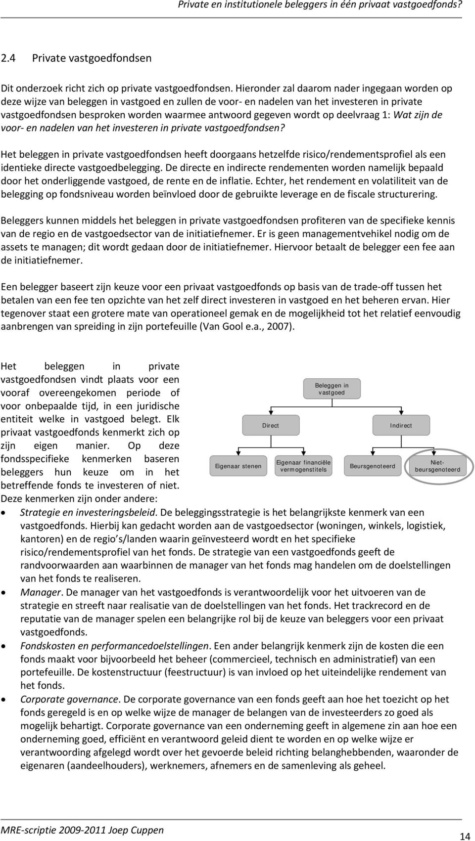 wordt op deelvraag 1: Wat zijn de voor en nadelen van het investeren in private vastgoedfondsen?