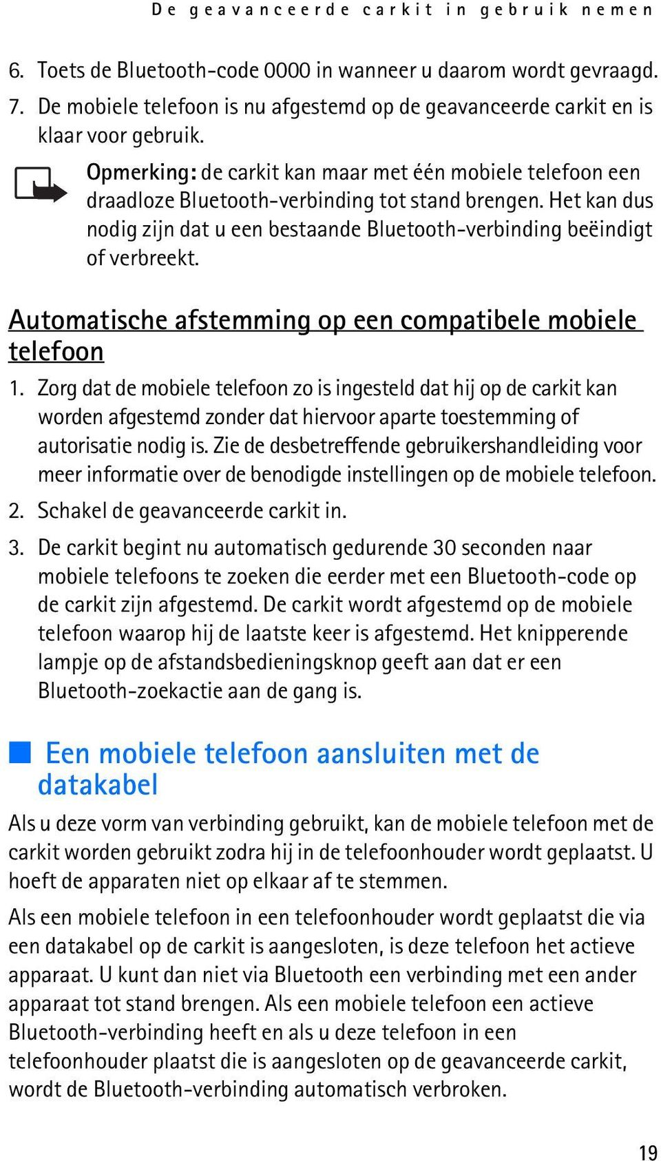 Automatische afstemming op een compatibele mobiele telefoon 1.