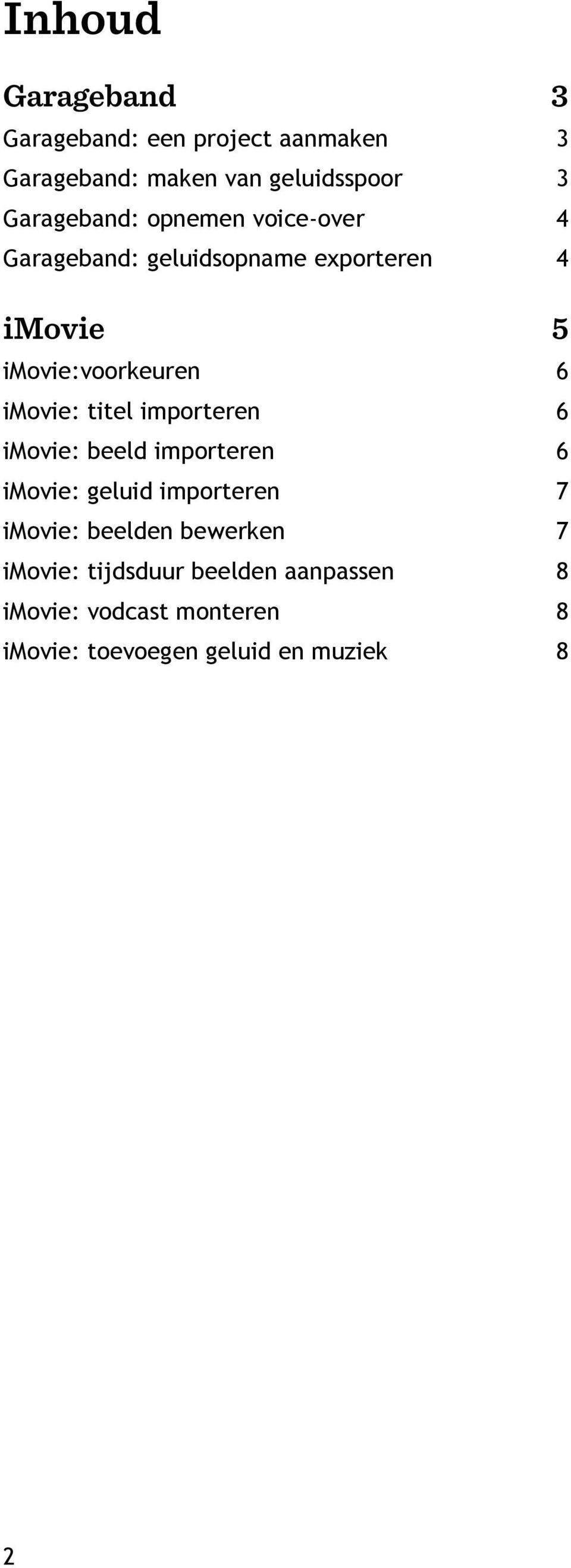 imovie: titel importeren 6 imovie: beeld importeren 6 imovie: geluid importeren 7 imovie: beelden