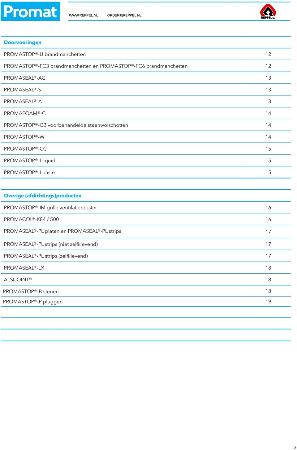 paste 15 Overige (afdichtings)producten PROMASTOP -IM grille ventilatierooster 16 PROMACOL -K84 / 500 16 PROMASEAL -PL platen en PROMASEAL -PL strips 17