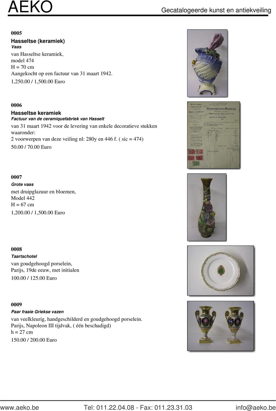 veiling nl: 280y en 446 f. ( sic = 474) 50.00 / 70.00 Euro 0007 Grote vaas met druipglazuur en bloemen, Model 442 H = 67 cm 1,200.00 / 1,500.