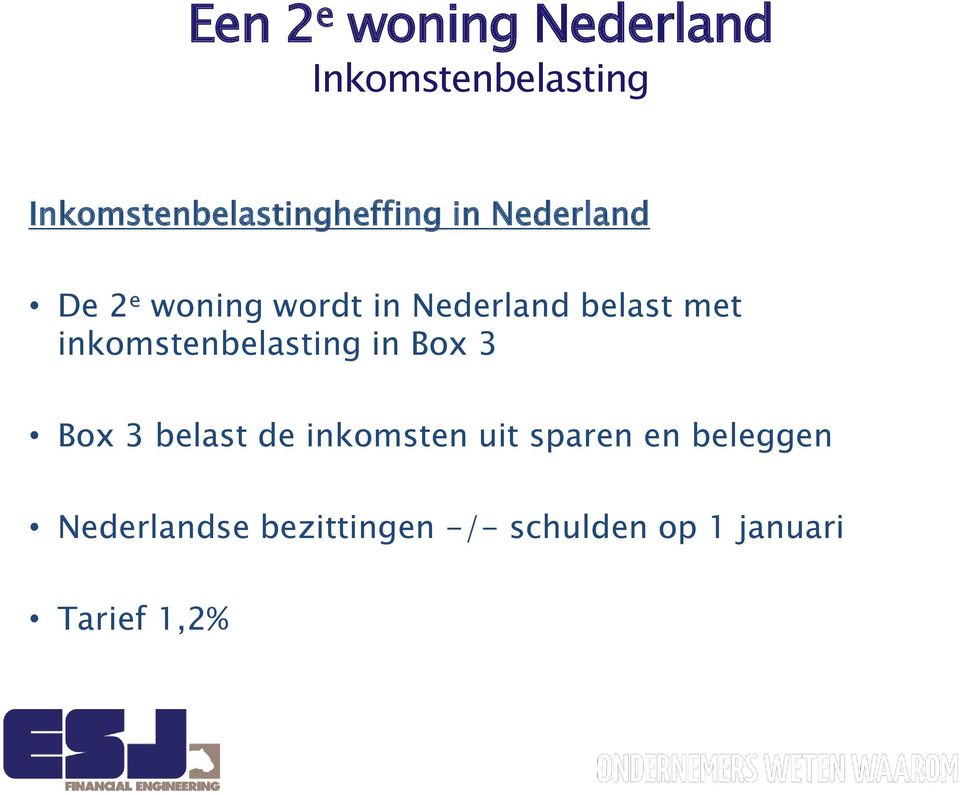 Nederland belast met inkomstenbelasting in Box 3 Box 3 belast de