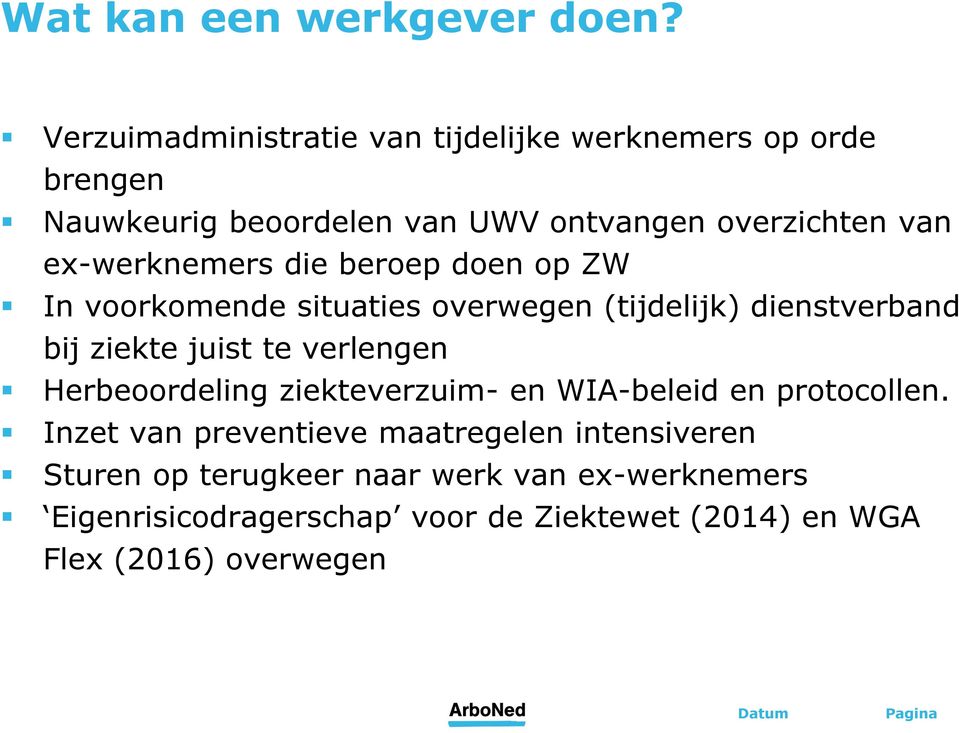 ex-werknemers die beroep doen op ZW In voorkomende situaties overwegen (tijdelijk) dienstverband bij ziekte juist te verlengen