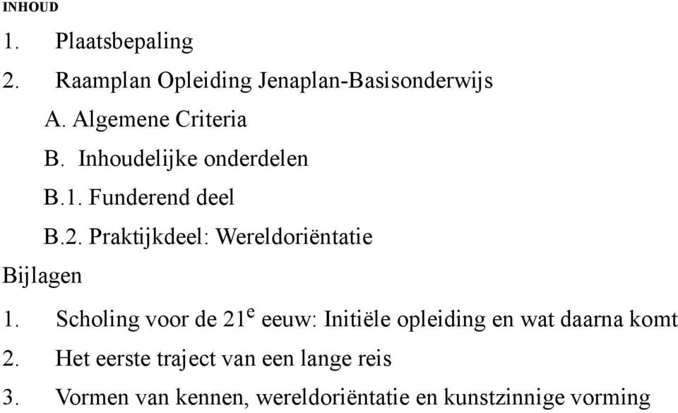 Praktijkdeel: Wereldoriëntatie Bijlagen 1.