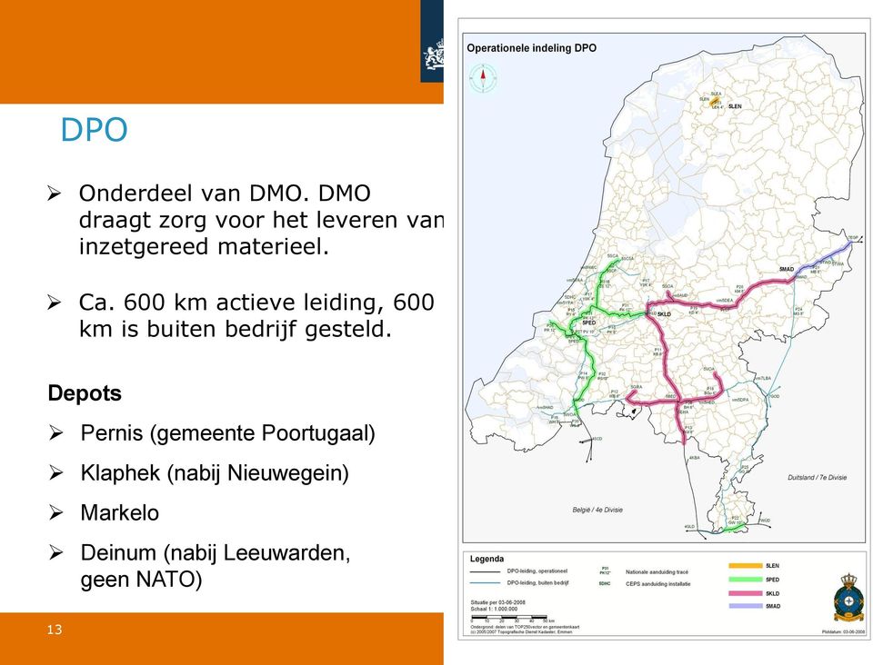 600 km actieve leiding, 600 km is buiten bedrijf gesteld.