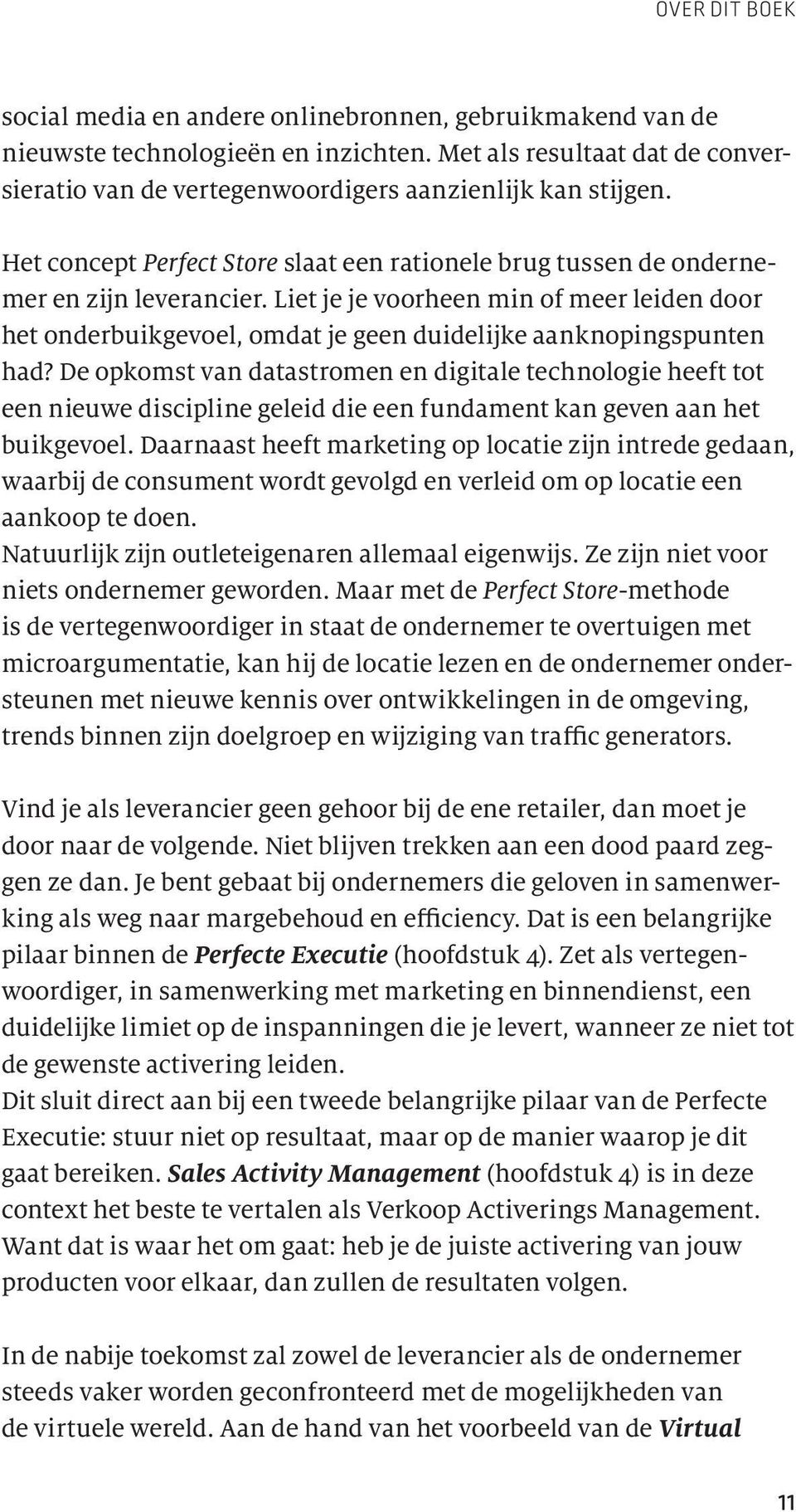 Liet je je voorheen min of meer leiden door het onderbuikgevoel, omdat je geen duidelijke aanknopingspunten had?